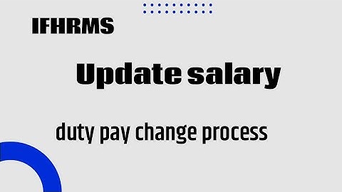 Update pay for ifhrms. Duty pay change for ifhrms in tamil. Update salary in ifhrms