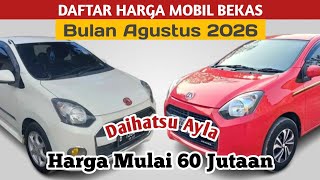 Info harga mobil bekas Daihatsu Ayla, bulan Agustus tahun 2026 Info harga mobil bekas Daihatsu Ayla, bulan Agustus tahun 2026
