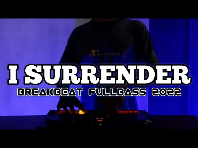 DJ I SURRENDER BREAKBEAT FULL BASS TERBARU 2022 class=