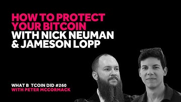 How to Protect Your Bitcoin with Nick Neuman & Jameson Lopp