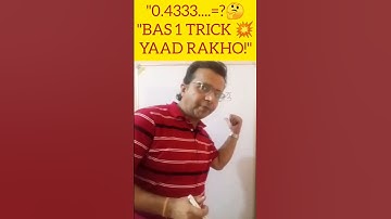 "0.4333.....=? AISI TRICK SCHOOL ME NAHI SIKHAATE #Learning