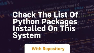 check the list of python packages installed on this system