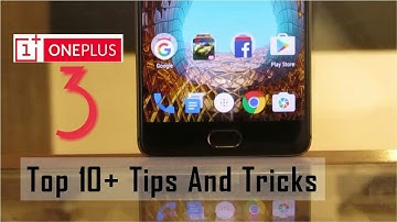 Top 10+ OnePlus 3 Tips and Tricks | Features