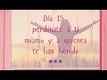 Día 15 perdónate a ti mismo y a quienes te han herido-Louise Hay.