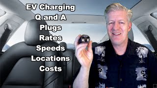 Q and A Charging EV, Costs, Rates, Speeds, CCS vs Tesla