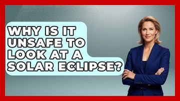 Why Is It Unsafe To Look At A Solar Eclipse? - Physics Frontier