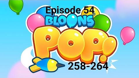 Bloons Pop gameplay and walkthrough levels 258-264 | Episode 54
