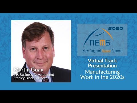 Martin Guay: Manufacturing Work in the 2020s [NEMS 2020]