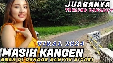 JUARANYA TARLING DANGDUT | MASIH KANGEN | ENAK DI DENGAR BANYAK DI CARI #juraganlagu