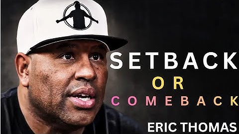 EVERY SETBACK IS PREPARING YOU FOR A COMEBACK | Eric Thomas