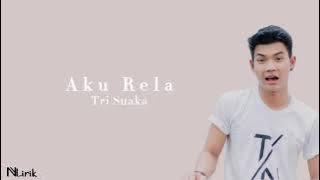 Tri Suaka - Aku Rela (Lirik Lagu)