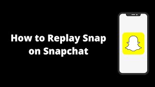 How to Replay Snap on Snapchat  (2022)