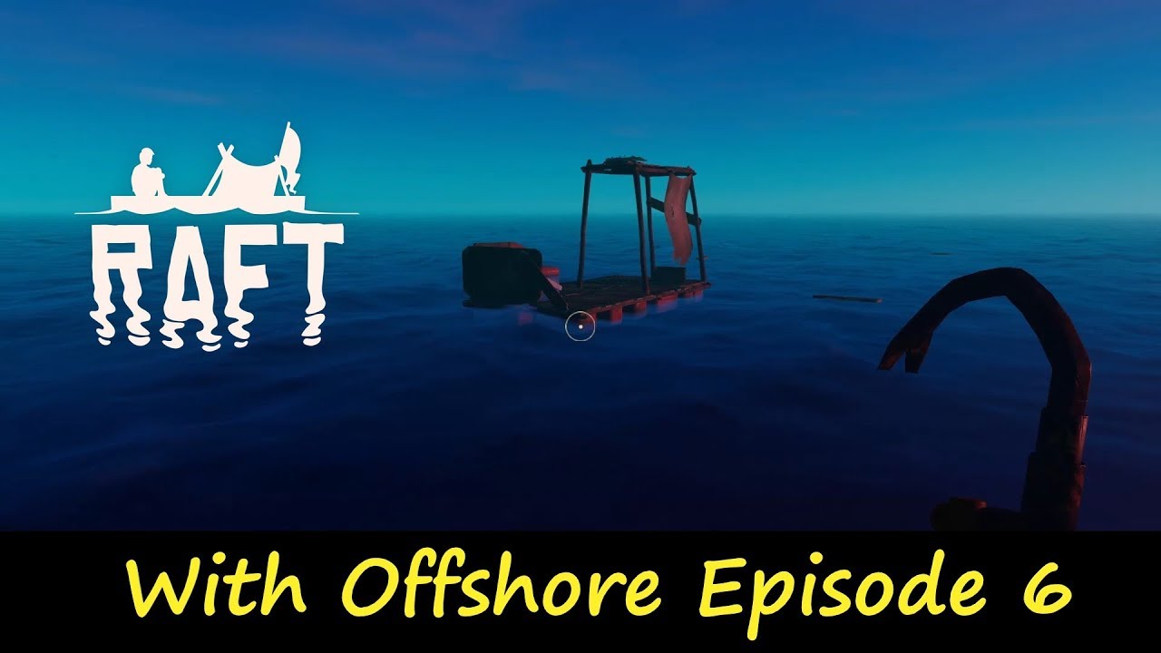 Raft ~ Lets Play ~ Episode 6 ~ With Offshore - YouTube