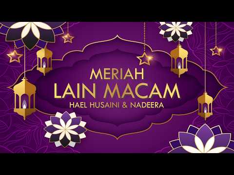 LAGU RAYA HAEL HUSAINI & NADEERA - Meriah Lain Macam (Lyric Video)