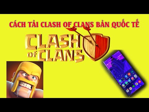 Cách Tải Game Clash Of Clans Quốc Tế Cho Anroid Mới Nhất