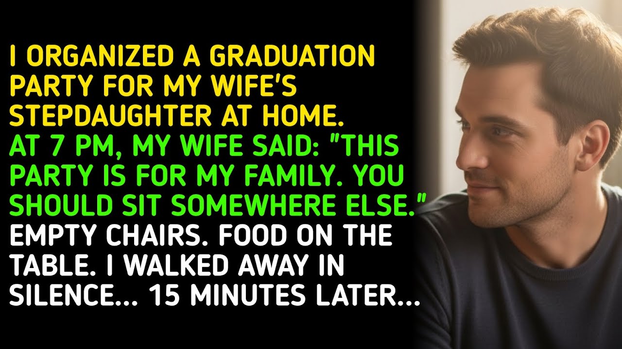 I ORGANIZED A GRADUATION PARTY FOR MY WIFE'S STEPDAUGHTER AT HOME.AT 7 PM, MY WIFE SAID: 