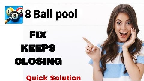 How To Fix And Solve Keeps Closing On 8 Ball Pool App | Easy Fix