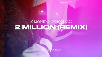 Z MONEY X WHOPDAG - 2 MILLION (REMIX) | SHOT BY TREVINCHY