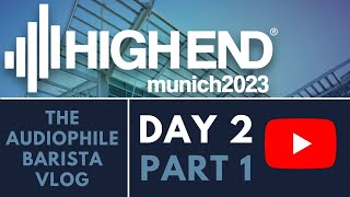 Vlog Day 2: Behind the scenes at the High End 2023 (part 1)