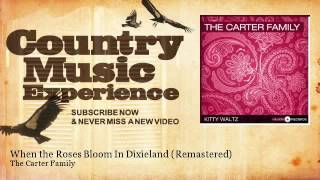 Video thumbnail of "The Carter Family - When the Roses Bloom In Dixieland - Remastered - Country Music Experience"