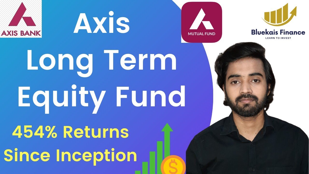 Axis Long Term Equity Fund Direct Plan Growth Review | Best Equity Mutual Fund | Bluekais Finance