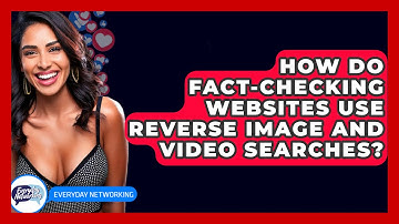How Do Fact-checking Websites Use Reverse Image And Video Searches? - Everyday-Networking