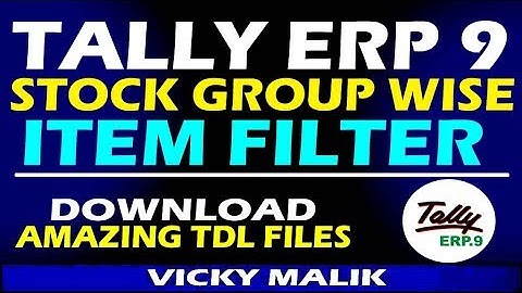 Tally TDL || Tally ERP 9 Stock Group Wise Item Filter TDL File || Tally Advance TDL Files, Vky Malik