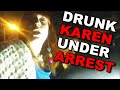 Drunk Karen has Meltdown and gets Arrested