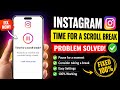 Fix Instagram "Time for a Scroll Break" Problem | Instagram Pause foraMoment&ConsiderTakingaBreakFix