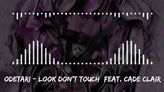 ODETARI - LOOK DON'T TOUCH feat  cade clair Resimi