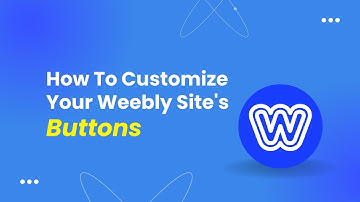 How To Customize Your Weebly Site