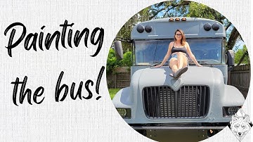 Painting The Bus! | Skoolie Conversion | Episode 5