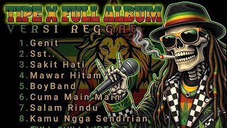 Download lagu KUMPULAN LAGU TIPE X COVER REGGAE TERPOPULER 🌿 Sakit Hati, Salam Rindu, BoyBand (FULL ALBUM)