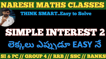 SIMPLE INTEREST 2 // THINK SMART ..Easy to Smart// NARESH MATHS CLASSES
