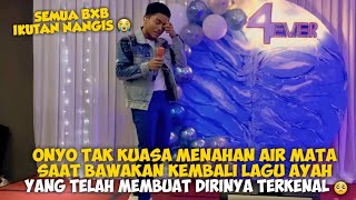 ONYO TAK KUASA MENAHAN AIR MATA SAAT BAWAKAN KEMBALI LAGU AYAH YANG TELAH MEMBUAT DIRINYA TERKENAL 🥺