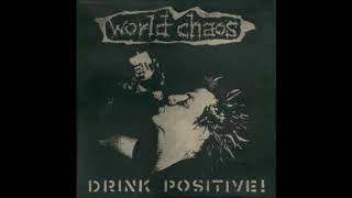 World Chaos - Drink Positive! ...Or Don't! LP 2000 (Full Album)