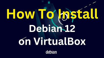 How To Install Debian 12 on VirtualBox