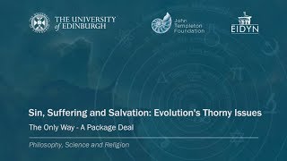 3 Sin, Suffering and Salvation - The Only Way a Package Deal Sollereder
Science & Religion (PSR3)
3 Sin, Suffering and Salvation - The Only Way a Package Deal -Bethany Sollereder 3 Sin, Suffering and Salvation - The Only Way a Package Deal Sollereder