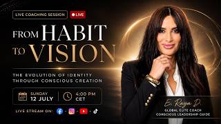 From Habit to Vision: The Evolution of Identity Through Conscious Creation