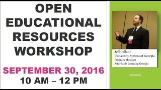 Open Educational Resources Workshop Presented by Jeff Gallant