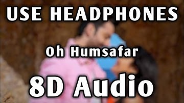 Oh Humsafar | 8D Audio | Bass Boosted | Tonny Kakkar & Neha Kakkar