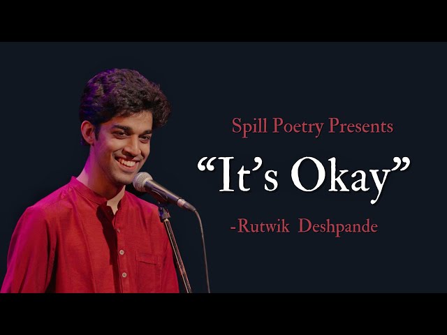 'It's okay!' by Rutwik Deshpande ft. Aditya Verma | Spill Poetry | Spoken Word Poetry class=