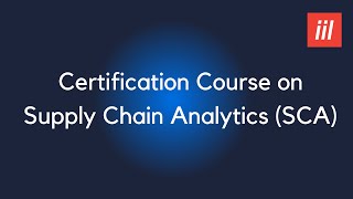 Certification Course on Supply Chain Analytics (SCA)!