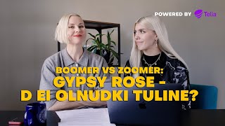 Boomer vs zoomer: Gypsy Rose - D ei olnudki tuline?