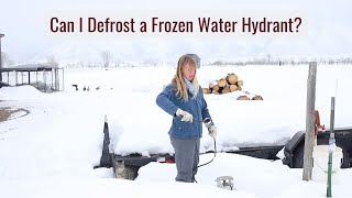 Can I Defrost a Frozen Water Hydrant? No Water Flowing this Morning!