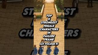 Top 11 Strongest Female Characters In Failure Frame Light Novel Volume 9