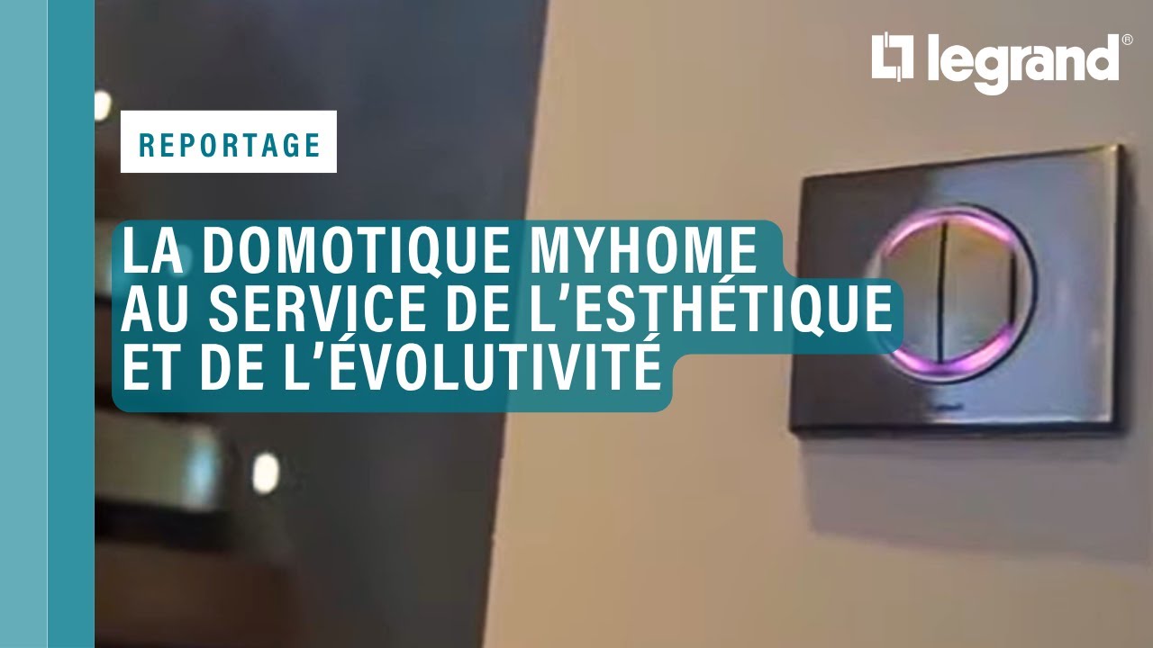 Installation MyHOME de Legrand : la domotique au service de l’esthétique et de l’évolutivité