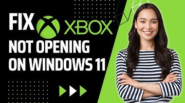 How To Fix Xbox App Not Opening on Windows 11 | Easy Troubleshooting Guide