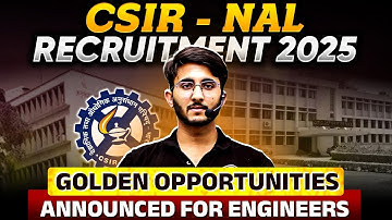 CSIR NAL Recruitment 2025 | Eligibility | Salary & Allowances | Golden Opportunity For Engineers