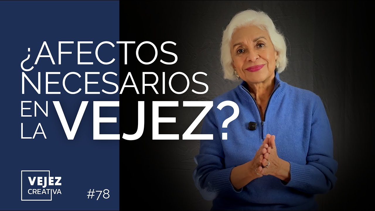 ¿Afectos necesarios en la vejez? | Vejez creativa #78 con Patricia Kelly